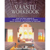 The Vaastu Workbook: Using the Subtle Energies of the Indian Art of Placement to Enhance Health, Prosperity, and Happiness in Your Home - Paperback