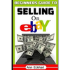 Beginner's Guide To Selling On Ebay: (Sixth Edition - Updated for 2020) - Paperback