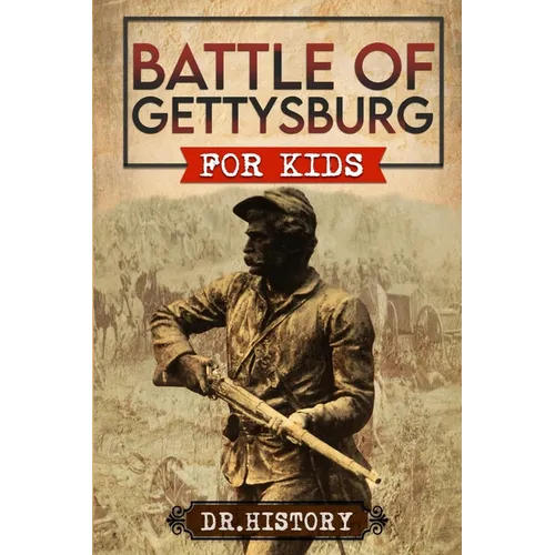Battle of Gettysburg: History of Most Influential Battle of Gettysburg for Kids - Paperback