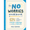 The No Worries Workbook: 124 Lists, Activities, and Prompts to Get Out of Your Head--And on with Your Life! - Paperback