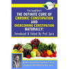 Prof. Arnold Ehret's the Definite Cure of Chronic Constipation and Overcoming Constipation Naturally: Introduced & Edited by Prof. Spira - Paperback