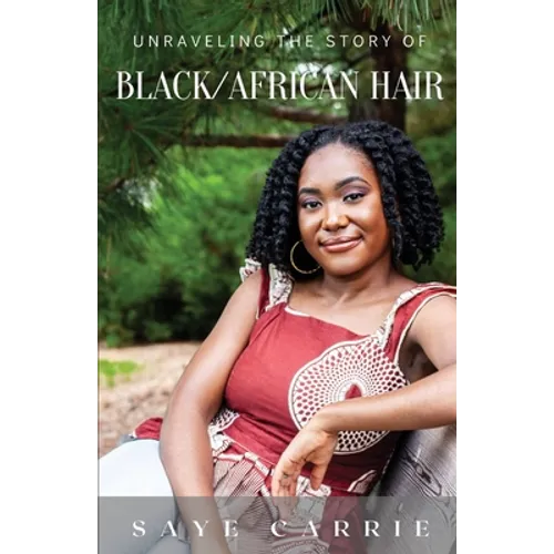 Unraveling the Story of Black/African Hair - Paperback