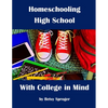 Homeschooling High School with College in Mind: 2nd Edition - Paperback