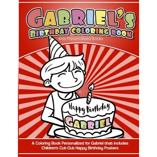 Gabriel's Birthday Coloring Book Kids Personalized Books: A Coloring Book Personalized for Gabriel that includes Children's Cut Out Happy Birthday Pos - Paperback