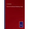 The Art of Architectural Modelling in Paper - Paperback