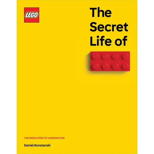 The Secret Life of Lego(r) Bricks: The Story of a Design Icon - Hardcover