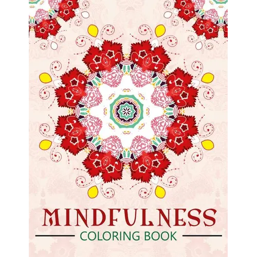 Mindfulness Coloring Book: The best collection of Mandala Coloring book (Anti stress coloring book for adults) - Paperback