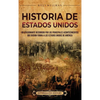 Historia de Estados Unidos: Un apasionante recorrido por los principales acontecimientos que dieron forma a los Estados Unidos de América - Hardcover
