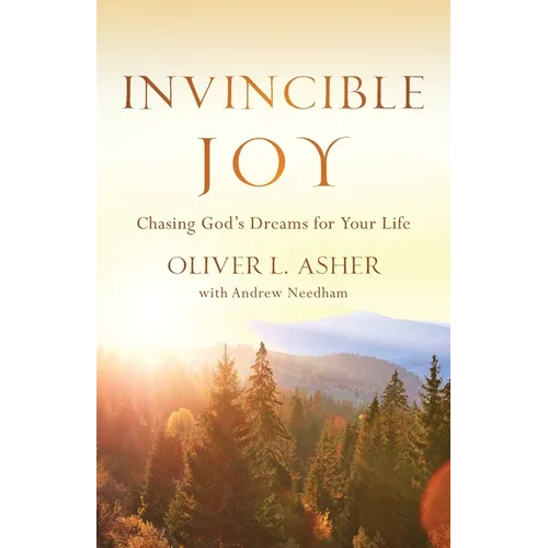 Invincible Joy: Chasing God's Dreams For Your Life - Paperback