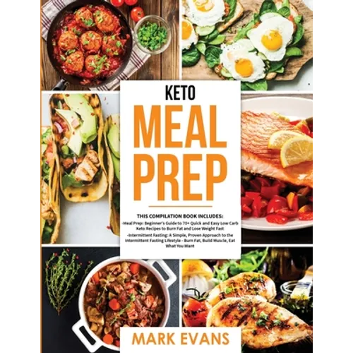 Keto Meal Prep: 2 Books in 1 - 70+ Quick and Easy Low Carb Keto Recipes to Burn Fat and Lose Weight & Simple, Proven Intermittent Fasting Guide for Be - Paperback