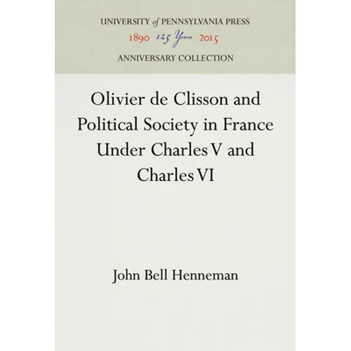 Olivier de Clisson and Political Society in France Under Charles V and Charles VI - Hardcover