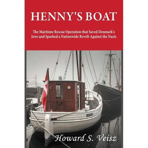 Henny's Boat: The Maritime Rescue Operation that Saved Denmark's Jews and Sparked a Nationwide Revolt Against the Nazis - Paperback