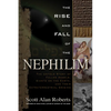 The Rise and Fall of the Nephilim: The Untold Story of Fallen Angels, Giants on the Earth, and Their Extraterrestrial Origins - Paperback