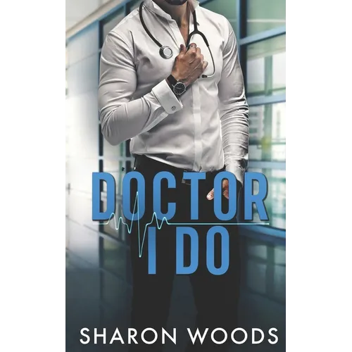 Doctor I Do: A marriage of convenience Novel (Chicago's Billionaire Doctors) - Paperback