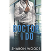 Doctor I Do: A marriage of convenience Novel (Chicago's Billionaire Doctors) - Paperback