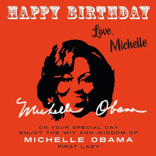 Happy Birthday-Love, Michelle: On Your Special Day, Enjoy the Wit and Wisdom of Michelle Obama, First Lady - Paperback