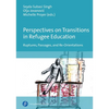 Perspectives on Transitions in Refugee Education: Ruptures, Passages, and Re-Orientations - Paperback