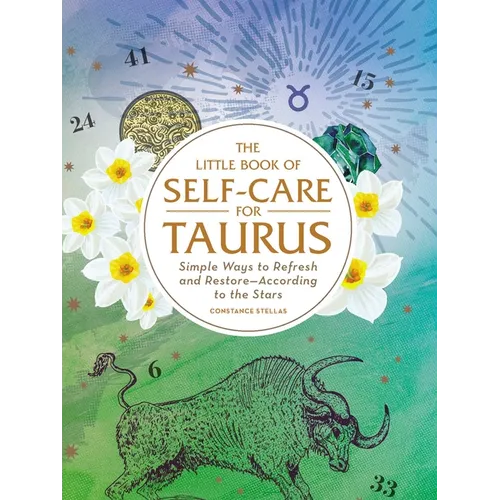 The Little Book of Self-Care for Taurus: Simple Ways to Refresh and Restore--According to the Stars - Hardcover