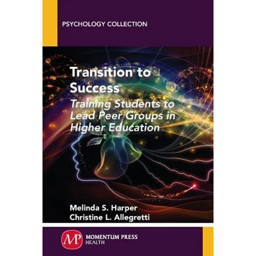 Transition to Success: Training Students to Lead Peer Groups in Higher Education - Paperback