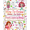 How to draw for girls: Guide to learn how to draw mermaids, princesses and unicorns for girls - Paperback