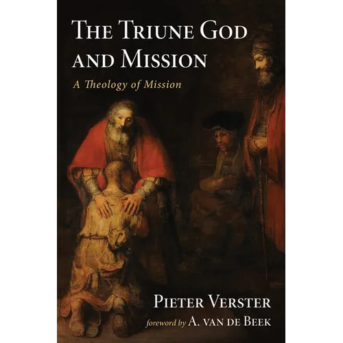 The Triune God and Mission: A Theology of Mission - Hardcover