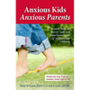 Anxious Kids, Anxious Parents: 7 Ways to Stop the Worry Cycle and Raise Courageous & Independent Children - Paperback