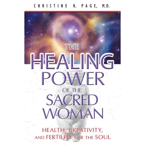 The Healing Power of the Sacred Woman: Health, Creativity, and Fertility for the Soul - Paperback