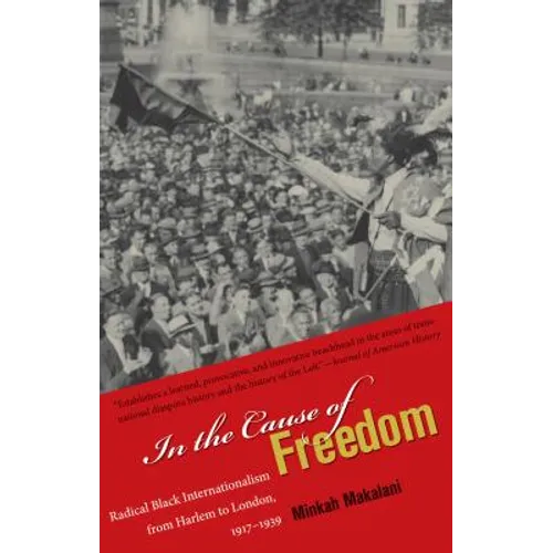 In the Cause of Freedom: Radical Black Internationalism from Harlem to London, 1917-1939 - Paperback