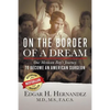 On the Border of a Dream: One Mexican Boy's Journey to Become an American Surgeon - Paperback