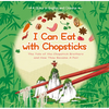 I Can Eat with Chopsticks: The Tale of the Chopstick Brothers and How They Became a Pair - A Story in English and Chinese - Hardcover