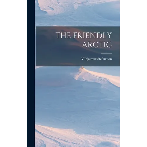 The Friendly Arctic - Hardcover