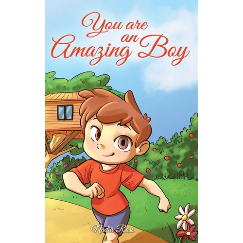 You are an Amazing Boy: A Collection of Inspiring Stories about Courage, Friendship, Inner Strength and Self-Confidence - Hardcover