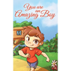 You are an Amazing Boy: A Collection of Inspiring Stories about Courage, Friendship, Inner Strength and Self-Confidence - Hardcover