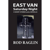 East Van Saturday Night: Four Short Stories and a Novella - Paperback