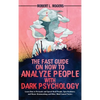 The Fast Guide on How to Analyze People with Dark Psychology: Learn How to Persuade and Speed-Read People, Spot Predators, and Master Brainwashing and - Hardcover
