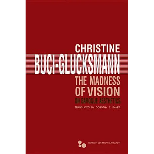 The Madness of Vision: On Baroque Aesthetics Volume 44 - Hardcover