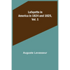 Lafayette in America in 1824 and 1825, Vol. 1 - Paperback