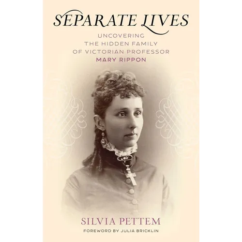 Separate Lives: Uncovering the Hidden Family of Victorian Professor Mary Rippon - Hardcover