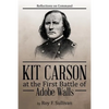 Kit Carson at the First Battle of Adobe Walls: Reflections on Command: - Paperback