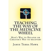 Teaching the Way of the Medicine Wheel: A Native American Approach to Recovery - Paperback