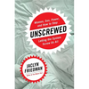 Unscrewed: Women, Sex, Power, and How to Stop Letting the System Screw Us All - Hardcover