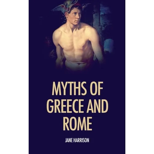 Myths of Greece and Rome: illustrated with fine art classics paintings - Hardcover