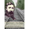 Westward I Go Free: Tracing Thoreau's Last Journey - Paperback