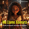 Me Llamo Xiomara: A Tale of Hispanic Heritage and Identity - Paperback