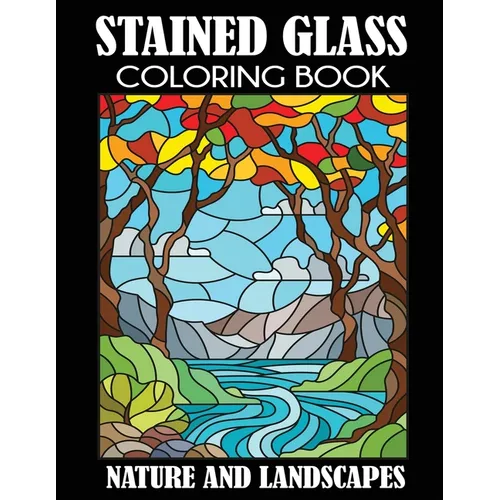 Stained Glass Coloring Book: Nature and Landscapes - Paperback