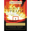The Sacrifice of Praise: Stories Behind the Greatest Praise and Worship Songs of All Time - Paperback