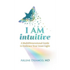 I AM Intuitive: A MultiDimensional Guide to Embrace Your Inner Light - Hardcover