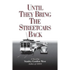 Until They Bring the Streetcars Back - Paperback