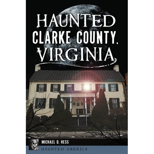 Haunted Clarke County, Virginia - Paperback