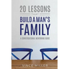 20 Lessons That Build a Man's Family: A Conversational Mentoring Guide - Paperback